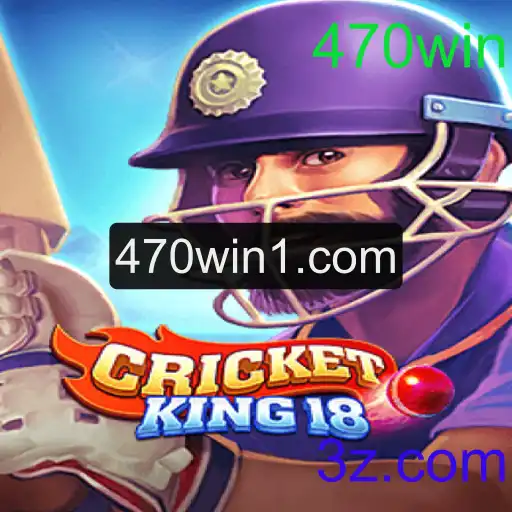 Descubra o Fascinante Mundo do CricketKing18 e a Estratégia 470win